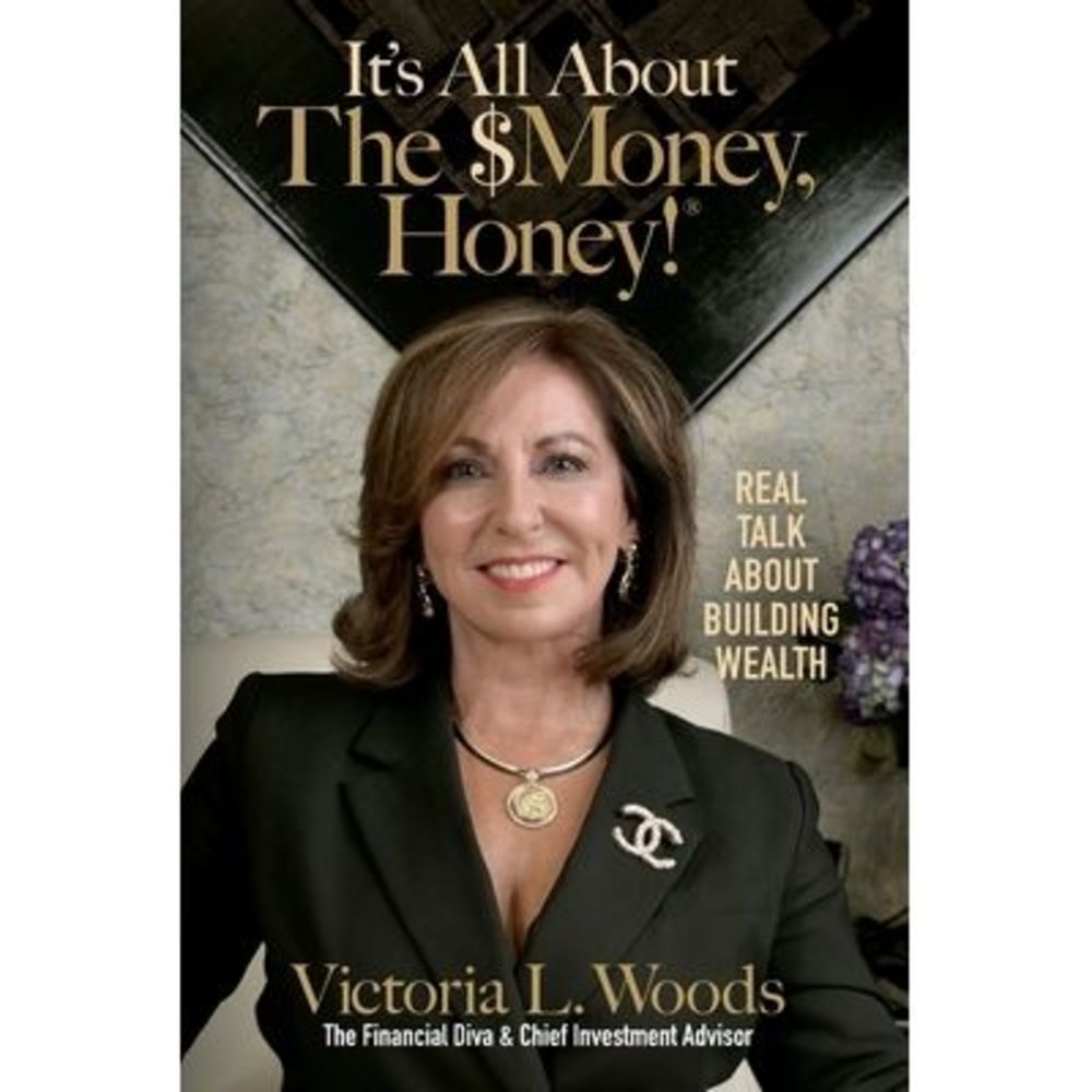 It's All about the $Money, Honey!: Real Talk about Building Wealth -- Victoria W